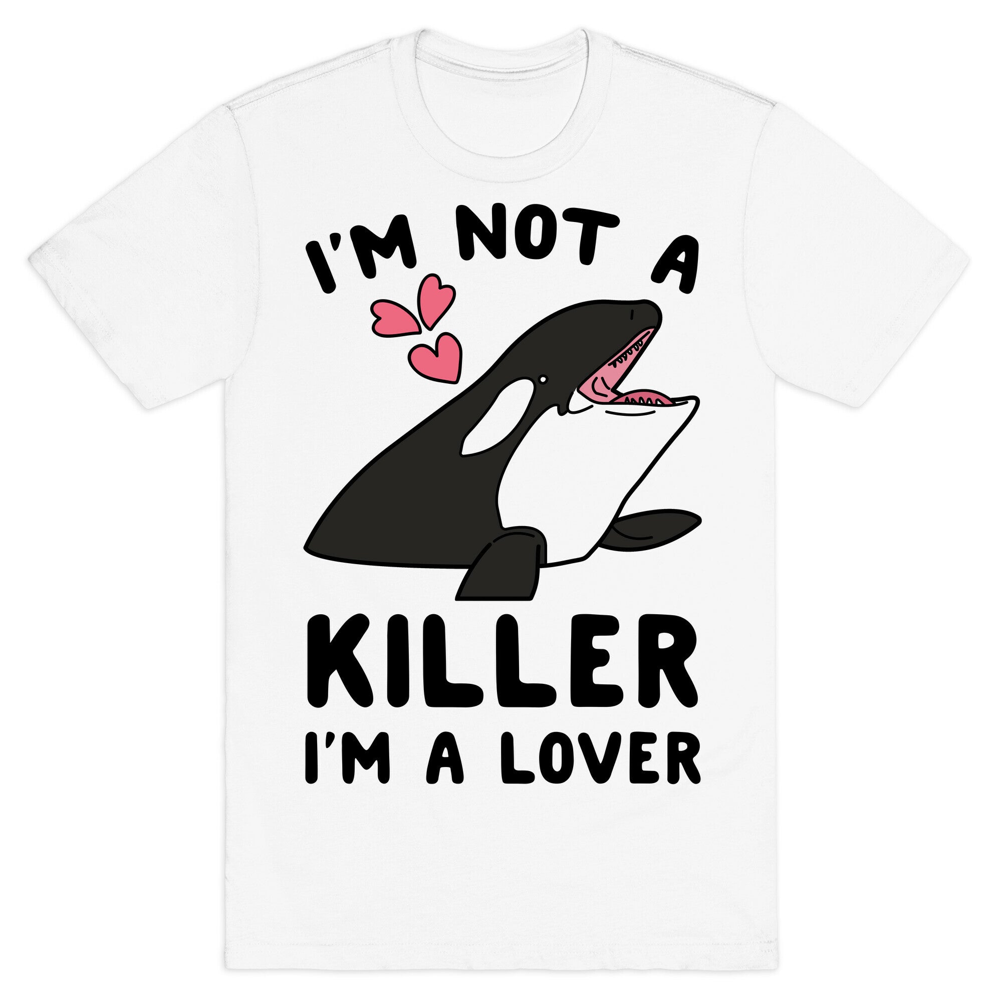 I'm Not A Killer I'm A Lover T-Shirt